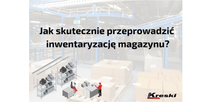 Jak skutecznie przeprowadzić inwentaryzację magazynu?